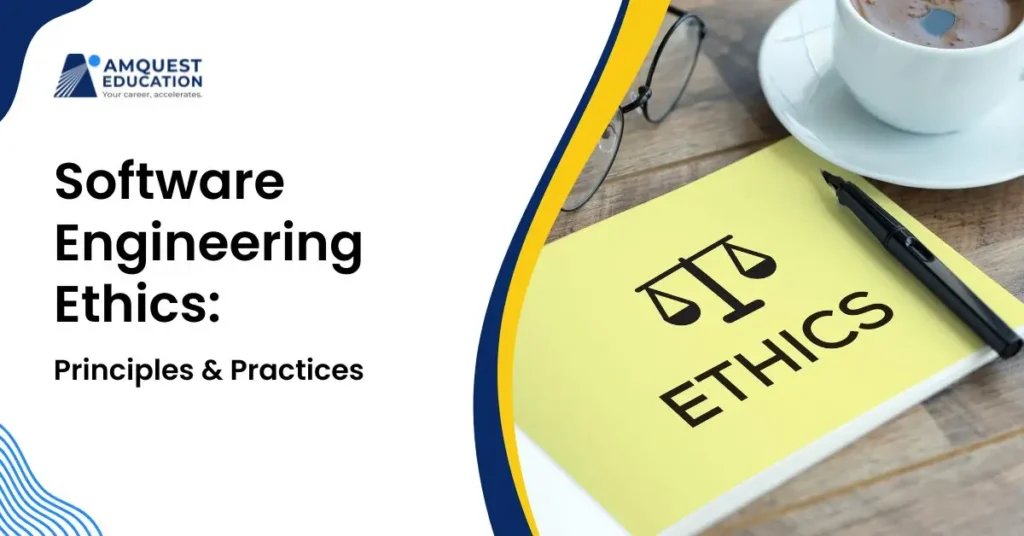 Software Engineering Ethics: Principles & Practices