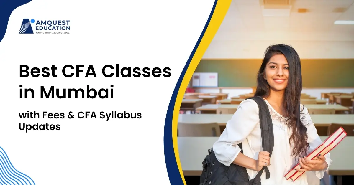 Best CFA Classes in Mumbai with Fees & CFA Syllabus Updates