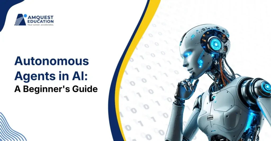 What Are Autonomous Agents and How Do They Work? A Beginner's Guide