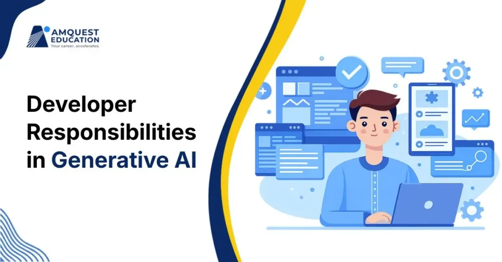 What are the Responsibilities of Developers Using Generative AI