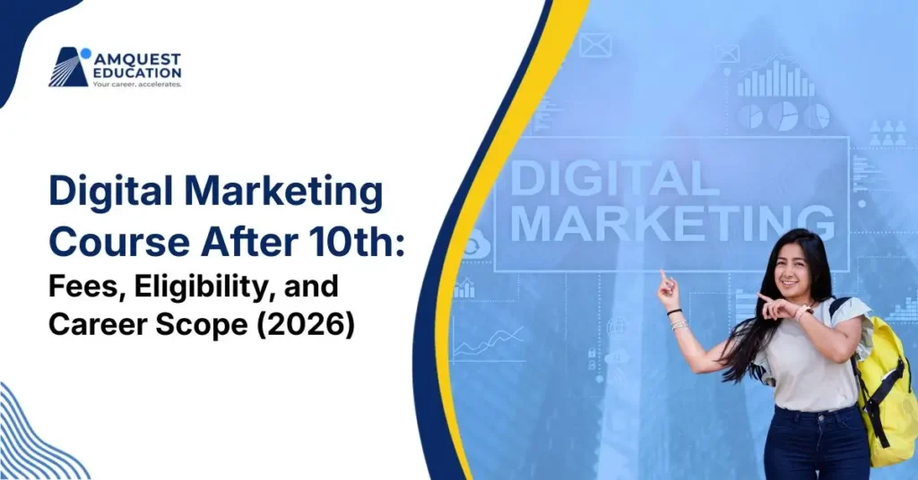Digital Marketing Course After 10th: Fees, Eligibility, and Career Scope (2026)