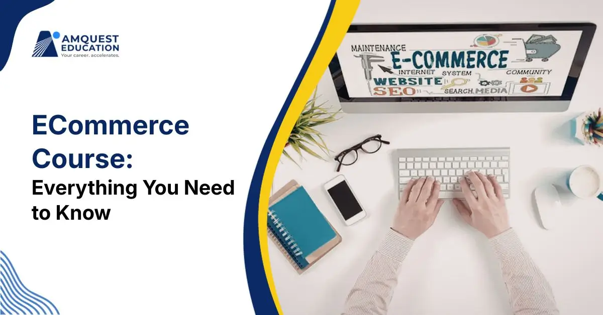 Commer Course E-commerce Course: Everything You Need to Know