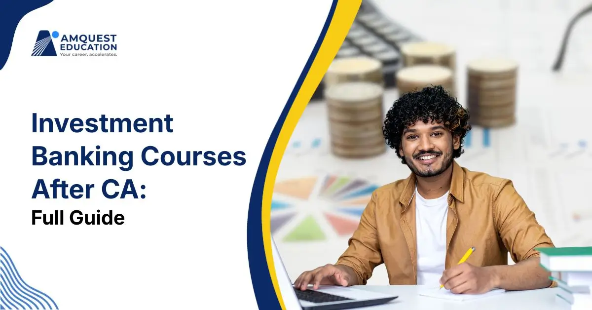 Investment Banking Courses After CA: Complete Guide
