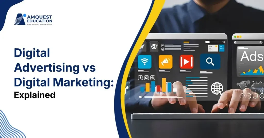 Digital Advertising vs Digital Marketing: Key Differences