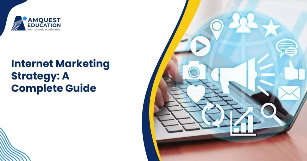 Internet Marketing Strategy: A Complete Guide