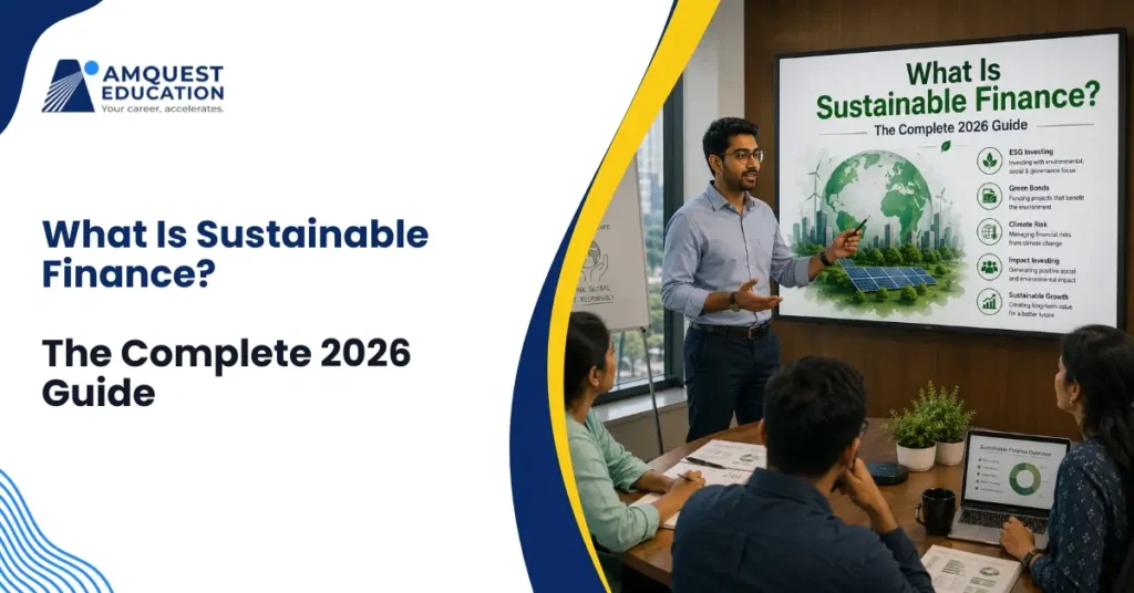 What Is Sustainable Finance: The Complete 2026 Guide