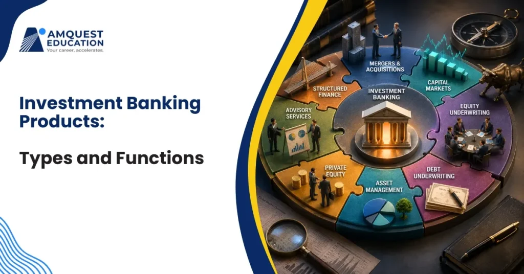 Investment Banking Products: Types and Functions