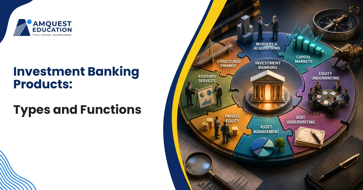 Investment Banking Products: Types and Functions