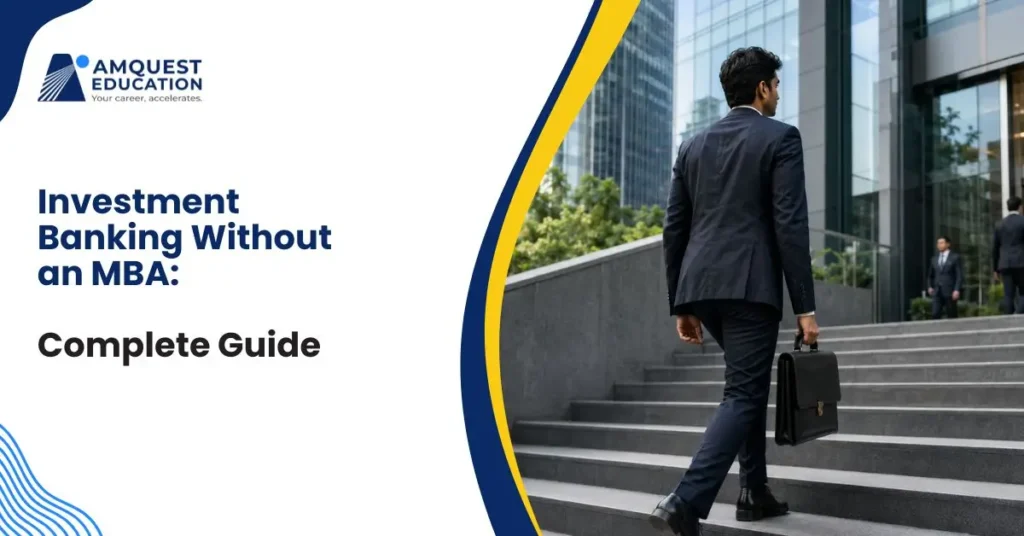 How to Get Into Investment Banking Without an MBA: A Complete Guide